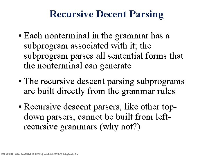 Recursive Decent Parsing • Each nonterminal in the grammar has a subprogram associated with