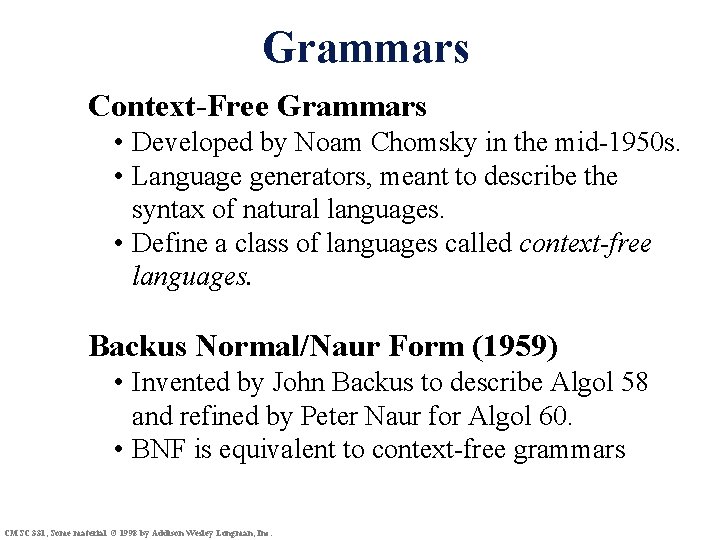 Grammars Context-Free Grammars • Developed by Noam Chomsky in the mid-1950 s. • Language