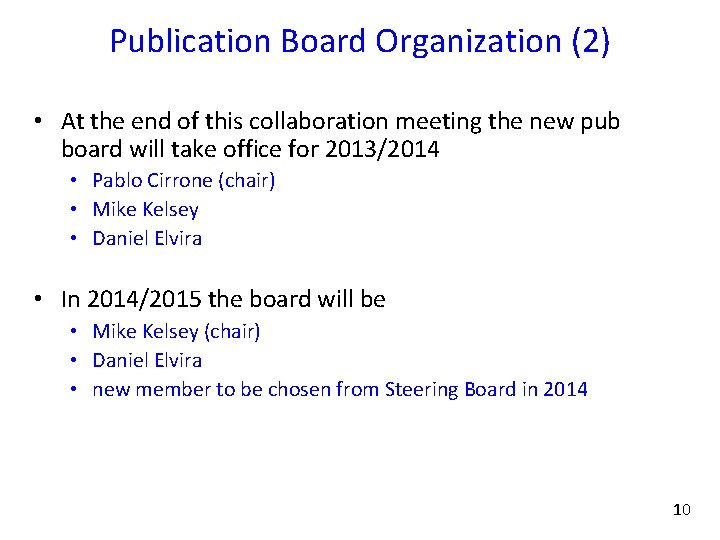 Publication Board Organization (2) • At the end of this collaboration meeting the new