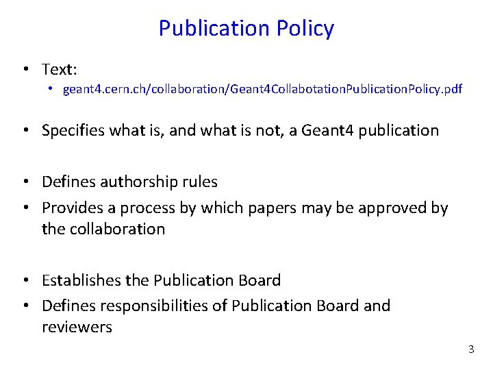 Publication Policy • Text: • geant 4. cern. ch/collaboration/Geant 4 Collabotation. Publication. Policy. pdf