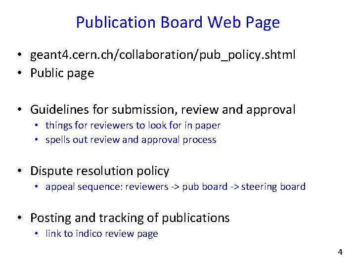 Publication Board Web Page • geant 4. cern. ch/collaboration/pub_policy. shtml • Public page •