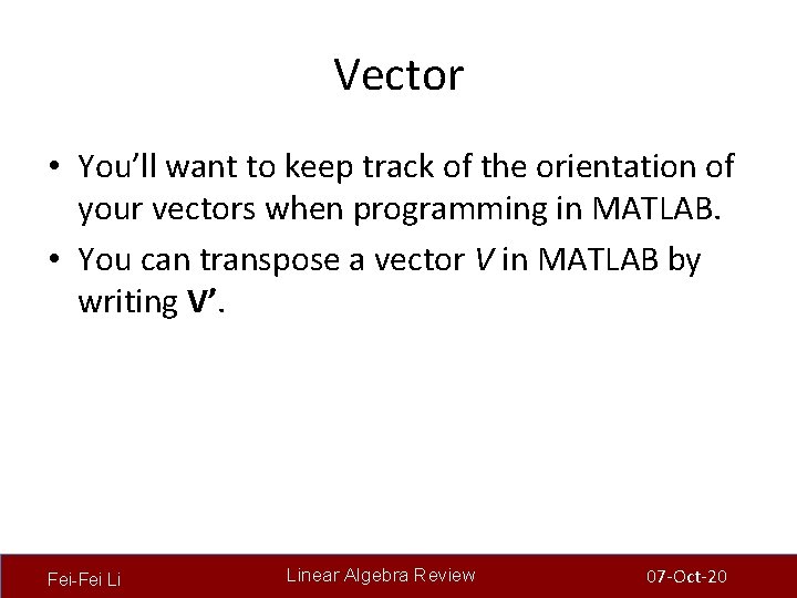 Vector • You’ll want to keep track of the orientation of your vectors when