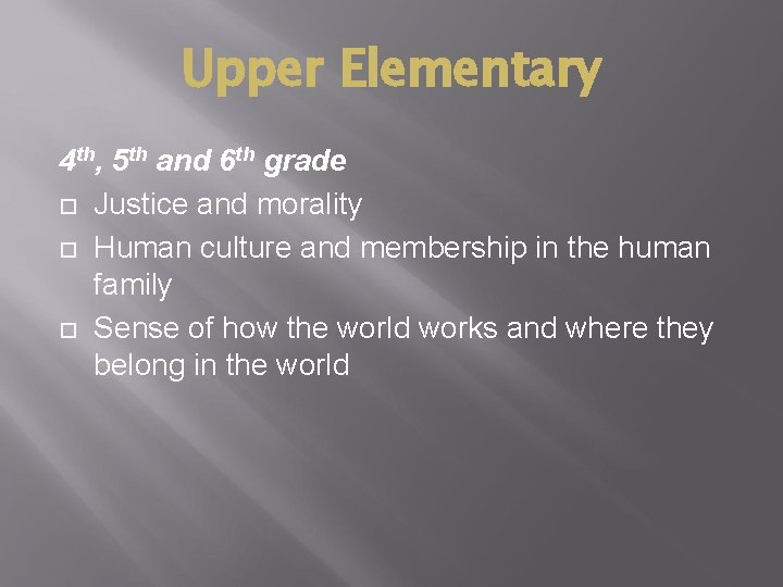 Upper Elementary 4 th, 5 th and 6 th grade Justice and morality Human