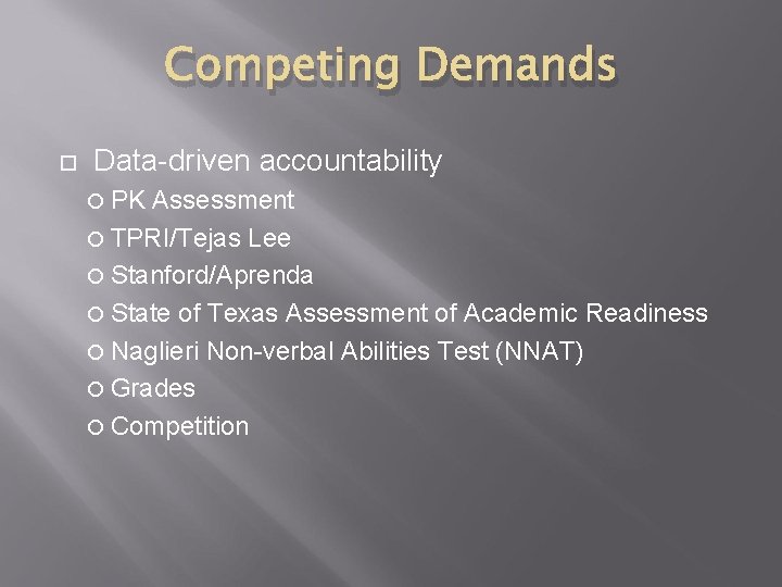 Competing Demands Data-driven accountability PK Assessment TPRI/Tejas Lee Stanford/Aprenda State of Texas Assessment of