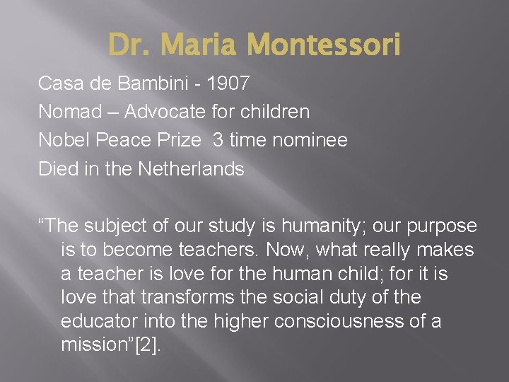 Dr. Maria Montessori Casa de Bambini - 1907 Nomad – Advocate for children Nobel