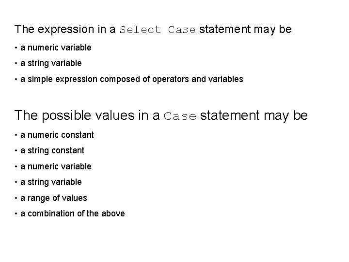 The expression in a Select Case statement may be • a numeric variable •