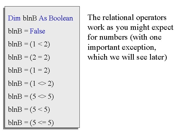 Dim bln. B As Boolean bln. B = False bln. B = (1 <