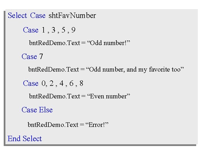 Select Case sht. Fav. Number Case 1 , 3 , 5 , 9 bnt.