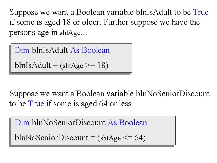 Suppose we want a Boolean variable bln. Is. Adult to be True if some