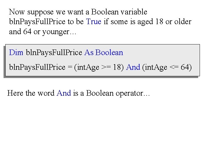 Now suppose we want a Boolean variable bln. Pays. Full. Price to be True