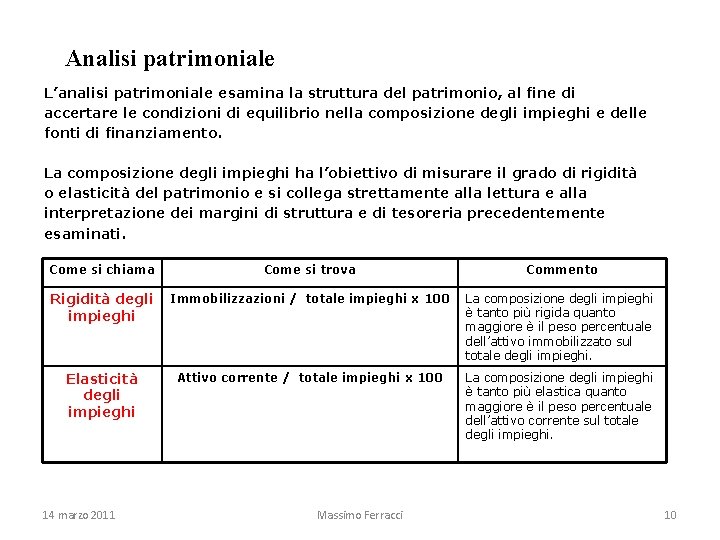 Analisi patrimoniale L’analisi patrimoniale esamina la struttura del patrimonio, al fine di accertare le