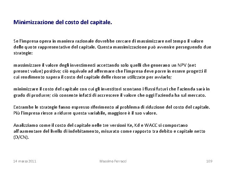 Minimizzazione del costo del capitale. Se l'impresa opera in maniera razionale dovrebbe cercare di