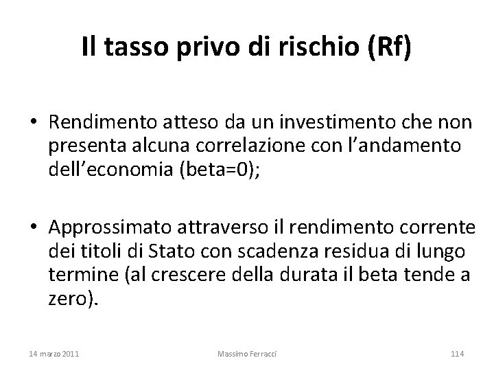 Il tasso privo di rischio (Rf) • Rendimento atteso da un investimento che non