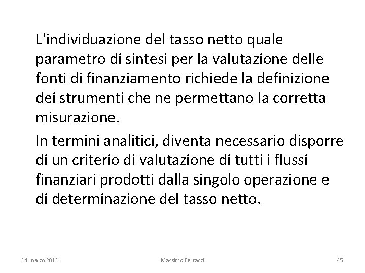 L'individuazione del tasso netto quale parametro di sintesi per la valutazione delle fonti di