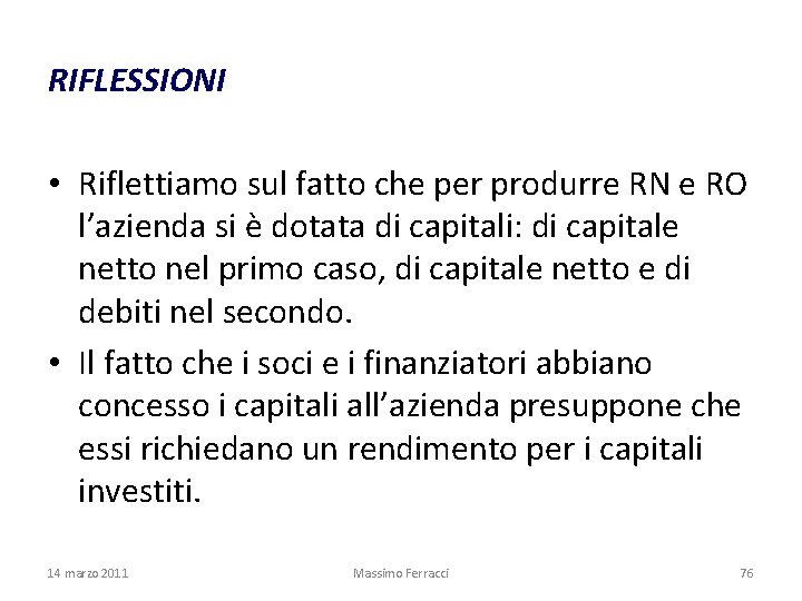 RIFLESSIONI • Riflettiamo sul fatto che per produrre RN e RO l’azienda si è