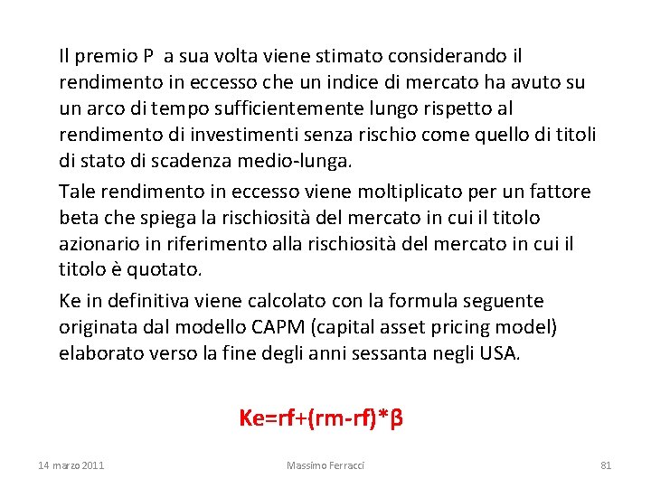  Il premio P a sua volta viene stimato considerando il rendimento in eccesso