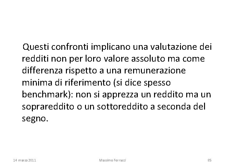  Questi confronti implicano una valutazione dei redditi non per loro valore assoluto ma