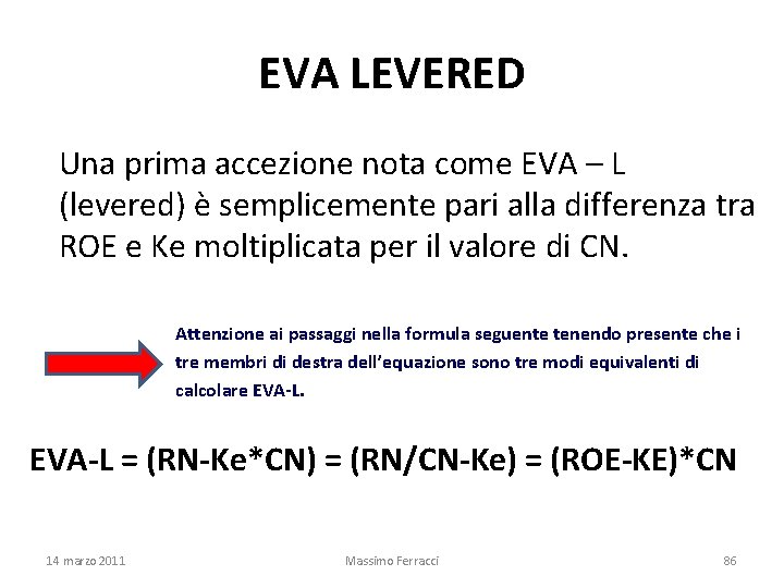 EVA LEVERED Una prima accezione nota come EVA – L (levered) è semplicemente pari