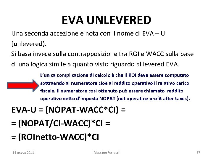 EVA UNLEVERED Una seconda accezione è nota con il nome di EVA – U