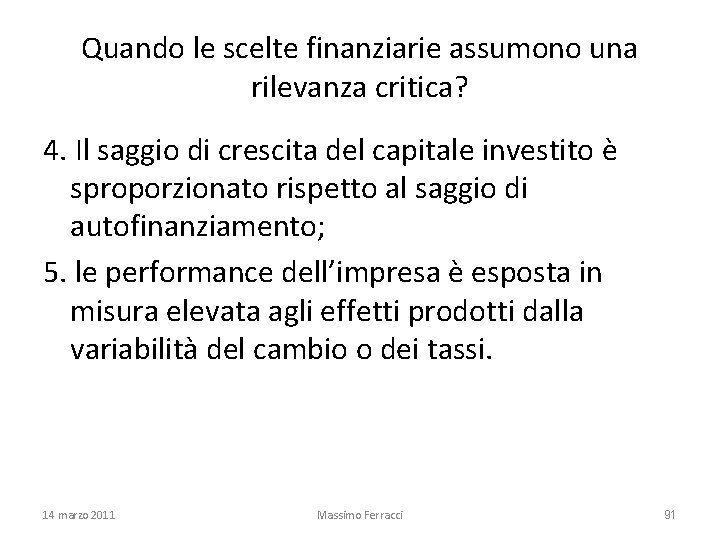 Quando le scelte finanziarie assumono una rilevanza critica? 4. Il saggio di crescita del