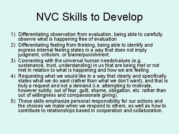 NVC Skills to Develop 1) Differentiating observation from evaluation, being able to carefully observe