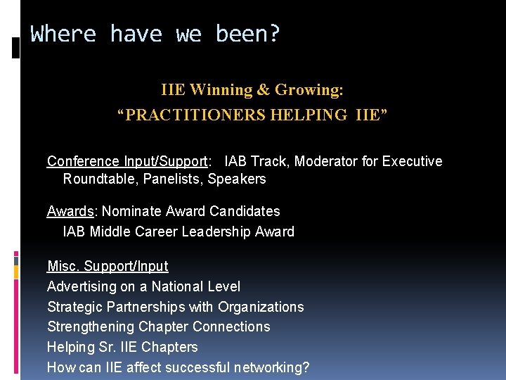 Where have we been? IIE Winning & Growing: “PRACTITIONERS HELPING IIE” Conference Input/Support: IAB