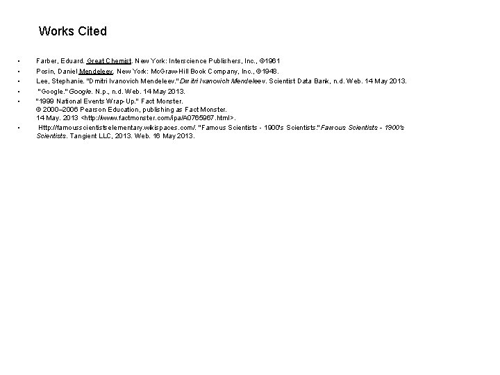 Works Cited • • • Farber, Eduard. Great Chemist. New York: Interscience Publishers, Inc.