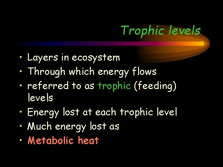 Trophic levels • Layers in ecosystem • Through which energy flows • referred to