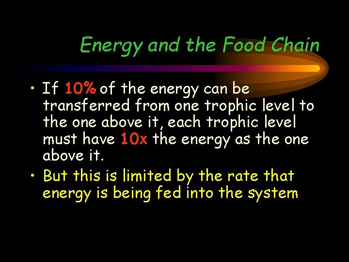 Energy and the Food Chain • If 10% of the energy can be transferred