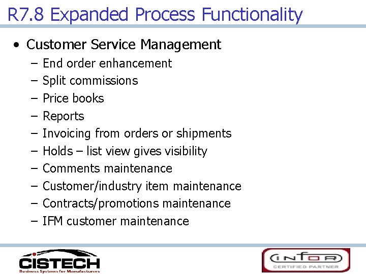 R 7. 8 Expanded Process Functionality • Customer Service Management – – – –