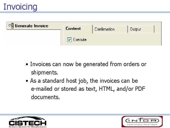 Invoicing • Invoices can now be generated from orders or shipments. • As a