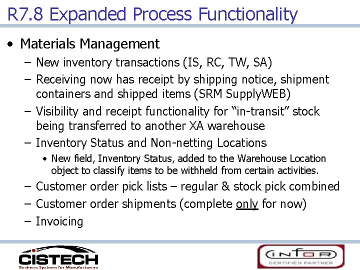 R 7. 8 Expanded Process Functionality • Materials Management – New inventory transactions (IS,