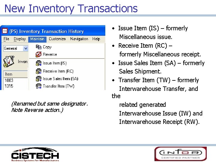 New Inventory Transactions (Renamed but same designator. Note Reverse action. ) • Issue Item