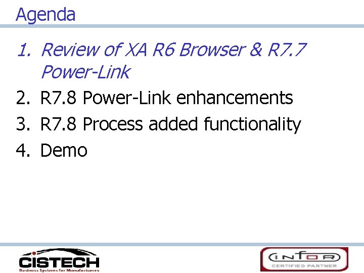 Agenda 1. Review of XA R 6 Browser & R 7. 7 Power-Link 2.