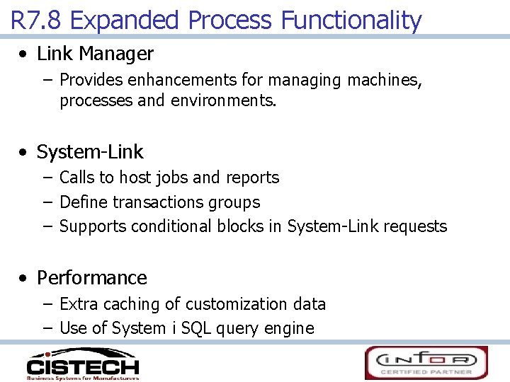 R 7. 8 Expanded Process Functionality • Link Manager – Provides enhancements for managing