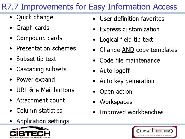 R 7. 7 Improvements for Easy Information Access • Quick change • User definition