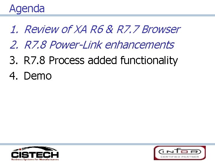 Agenda 1. Review of XA R 6 & R 7. 7 Browser 2. R