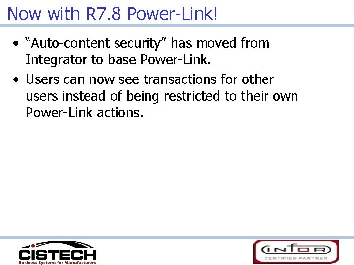 Now with R 7. 8 Power-Link! • “Auto-content security” has moved from Integrator to