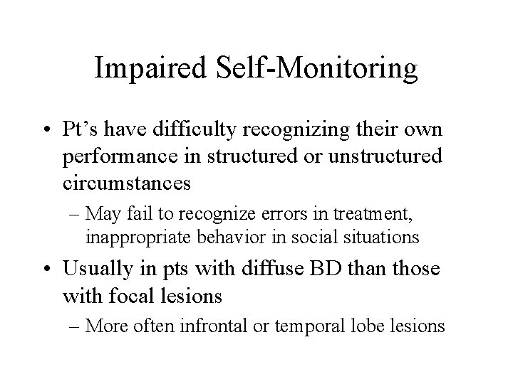Impaired Self-Monitoring • Pt’s have difficulty recognizing their own performance in structured or unstructured