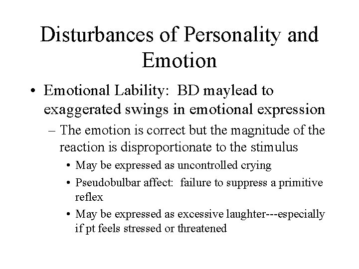 Disturbances of Personality and Emotion • Emotional Lability: BD maylead to exaggerated swings in