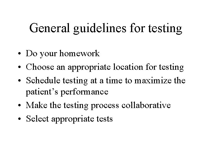 General guidelines for testing • Do your homework • Choose an appropriate location for