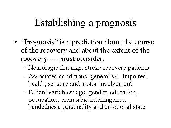 Establishing a prognosis • “Prognosis” is a prediction about the course of the recovery