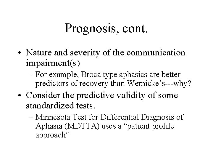 Prognosis, cont. • Nature and severity of the communication impairment(s) – For example, Broca
