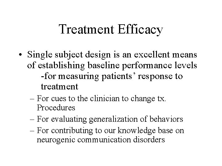 Treatment Efficacy • Single subject design is an excellent means of establishing baseline performance