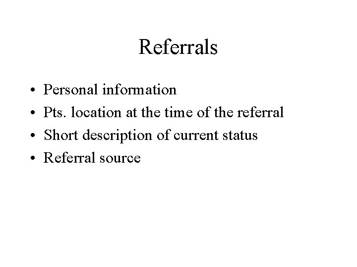 Referrals • • Personal information Pts. location at the time of the referral Short