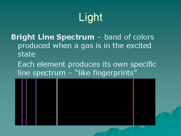 Light Bright Line Spectrum – band of colors produced when a gas is in