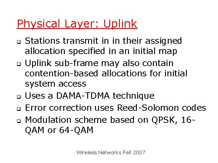 Physical Layer: Uplink q q q Stations transmit in in their assigned allocation specified