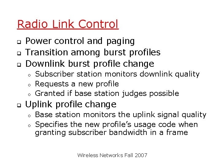 Radio Link Control q q q Power control and paging Transition among burst profiles