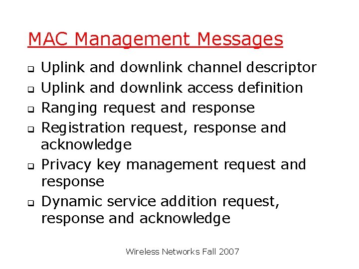 MAC Management Messages q q q Uplink and downlink channel descriptor Uplink and downlink