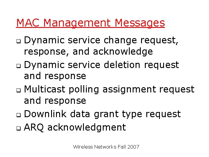 MAC Management Messages Dynamic service change request, response, and acknowledge q Dynamic service deletion